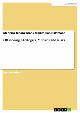 Jahanpanah / Hoffmann |  Offshoring. Strategies, Motives and Risks | eBook | Sack Fachmedien