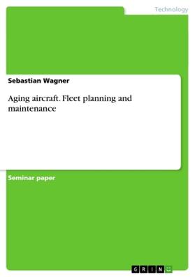 Wagner |  Aging aircraft. Fleet planning and maintenance | Buch |  Sack Fachmedien