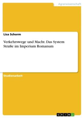 Schorm |  Verkehrswege und Macht. Das System Straße im Imperium Romanum | Buch |  Sack Fachmedien