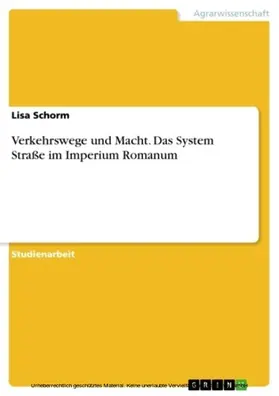 Schorm |  Verkehrswege und Macht. Das System Straße im Imperium Romanum | eBook | Sack Fachmedien
