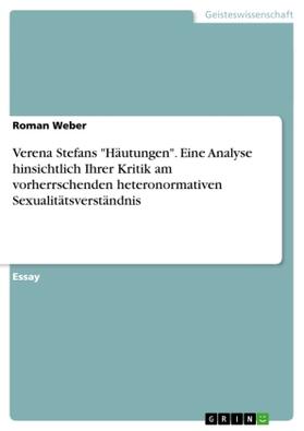 Weber |  Verena Stefans "Häutungen". Eine Analyse hinsichtlich Ihrer Kritik am vorherrschenden heteronormativen Sexualitätsverständnis | Buch |  Sack Fachmedien