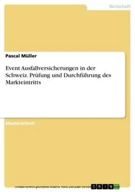 Müller |  Event Ausfallversicherungen in der Schweiz. Prüfung und Durchführung des Markteintritts | eBook | Sack Fachmedien