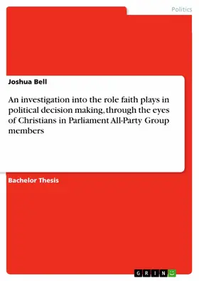 Bell |  An investigation into the role faith plays in political decision making, through the eyes of Christians in Parliament All-Party Group members | eBook | Sack Fachmedien