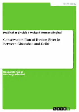 Shukla / Singhal |  Conservation Plan of Hindon River In Between Ghaziabad and Delhi | eBook | Sack Fachmedien