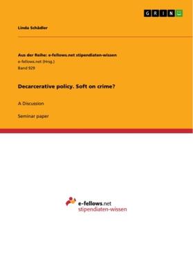 Schädler |  Decarcerative policy. Soft on crime? | Buch |  Sack Fachmedien