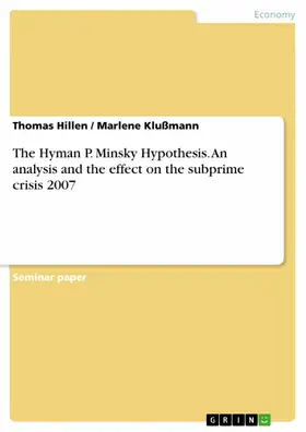 Hillen / Klußmann |  The Hyman P. Minsky Hypothesis. An analysis and the effect on the subprime crisis 2007 | eBook | Sack Fachmedien