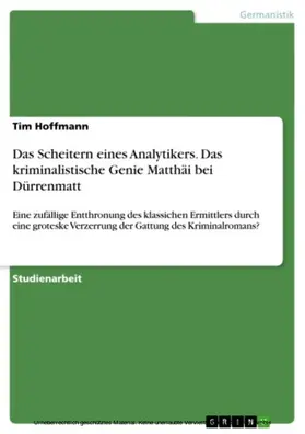 Hoffmann |  Das Scheitern eines Analytikers. Das kriminalistische Genie Matthäi bei Dürrenmatt | eBook | Sack Fachmedien
