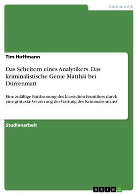 Hoffmann |  Das Scheitern eines Analytikers. Das kriminalistische Genie Matthäi bei Dürrenmatt | Buch |  Sack Fachmedien