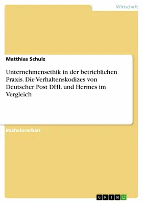 Schulz |  Unternehmensethik in der betrieblichen Praxis. Die Verhaltenskodizes von Deutscher Post DHL und Hermes im Vergleich | eBook | Sack Fachmedien