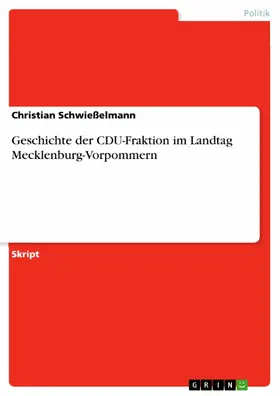 Schwießelmann |  Geschichte der CDU-Fraktion im Landtag Mecklenburg-Vorpommern | eBook | Sack Fachmedien