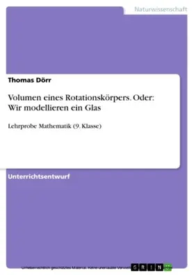 Dörr |  Volumen eines Rotationskörpers. Oder: Wir modellieren ein Glas | eBook | Sack Fachmedien