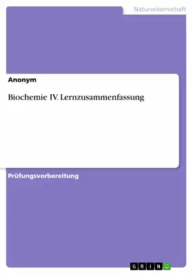 Meitner / Anonym |  Biochemie IV. Lernzusammenfassung | eBook | Sack Fachmedien