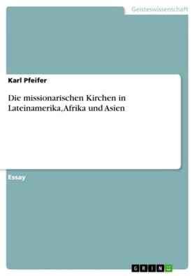 Pfeifer |  Die missionarischen Kirchen in Lateinamerika, Afrika und Asien | Buch |  Sack Fachmedien