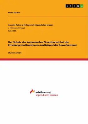 Stainer |  Der Schutz der kommunalen Finanzhoheit bei der Erhebung von Realsteuern am Beispiel der Gewerbesteuer | eBook | Sack Fachmedien