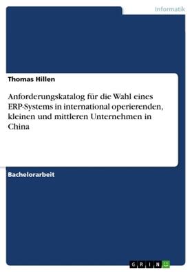 Hillen |  Anforderungskatalog für die Wahl eines ERP-Systems in international operierenden, kleinen und mittleren Unternehmen in China | Buch |  Sack Fachmedien
