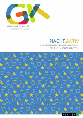 Koller |  Nacht.Aktiv. Gesundheitsleitfaden für Menschen, die auch nachts arbeiten | eBook | Sack Fachmedien