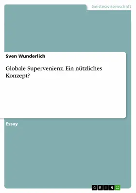 Wunderlich |  Globale Supervenienz. Ein nützliches Konzept? | eBook | Sack Fachmedien
