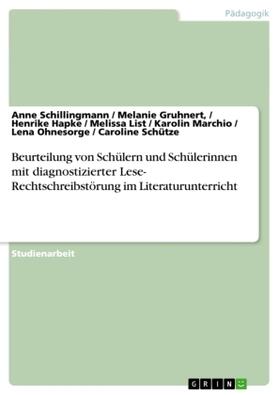 Schillingmann / Hapke / List |  Beurteilung von Schülern und Schülerinnen mit diagnostizierter Lese- Rechtschreibstörung im Literaturunterricht | Buch |  Sack Fachmedien
