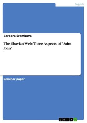 Sramkova |  The Shavian Web: Three Aspects of "Saint Joan" | Buch |  Sack Fachmedien