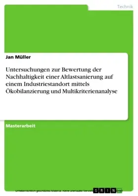 Müller |  Untersuchungen zur Bewertung der Nachhaltigkeit einer Altlastsanierung auf einem Industriestandort mittels Ökobilanzierung und Multikriterienanalyse | eBook | Sack Fachmedien