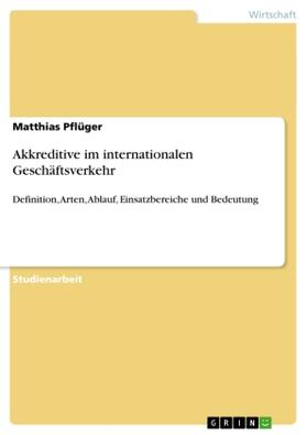 Pflüger |  Akkreditive im internationalen Geschäftsverkehr | Buch |  Sack Fachmedien