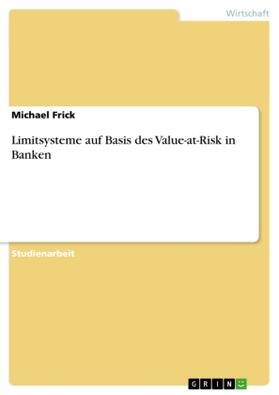 Frick |  Limitsysteme auf Basis des Value-at-Risk in Banken | Buch |  Sack Fachmedien