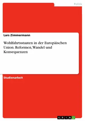 Zimmermann |  Wohlfahrtsstaaten in der Europäischen Union. Reformen, Wandel und Konsequenzen | eBook | Sack Fachmedien