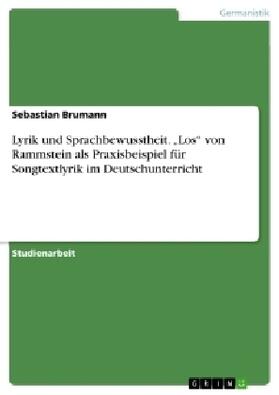 Brumann |  Lyrik und Sprachbewusstheit. "Los" von Rammstein als Praxisbeispiel für Songtextlyrik im Deutschunterricht | Buch |  Sack Fachmedien