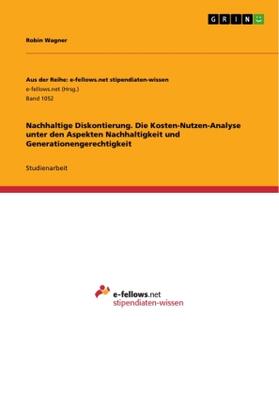 Wagner |  Nachhaltige Diskontierung. Die Kosten-Nutzen-Analyse unter den Aspekten Nachhaltigkeit und Generationengerechtigkeit | Buch |  Sack Fachmedien