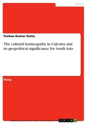 Dutta |  The cultural homeopathy in Calcutta and its geopolitical significance for South Asia | eBook | Sack Fachmedien