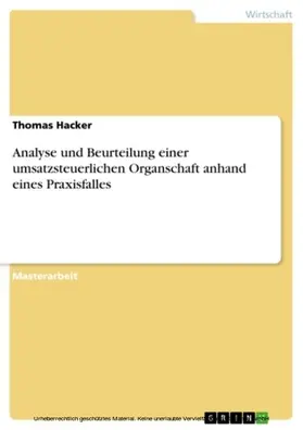 Hacker |  Analyse und Beurteilung einer umsatzsteuerlichen Organschaft anhand eines Praxisfalles | eBook | Sack Fachmedien