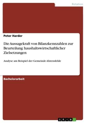 Harder |  Die Aussagekraft von Bilanzkennzahlen zur Beurteilung haushaltswirtschaftlicher Zielsetzungen | Buch |  Sack Fachmedien
