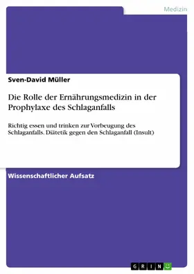 Müller |  Die Rolle der Ernährungsmedizin in der Prophylaxe des Schlaganfalls | eBook | Sack Fachmedien