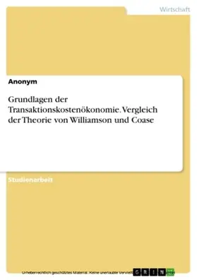 Anonym |  Grundlagen der Transaktionskostenökonomie. Vergleich der Theorie von Williamson und Coase | eBook | Sack Fachmedien