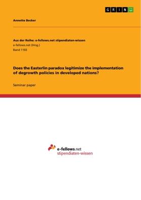 Becker |  Does the Easterlin paradox legitimize the implementation of degrowth policies in developed nations? | Buch |  Sack Fachmedien