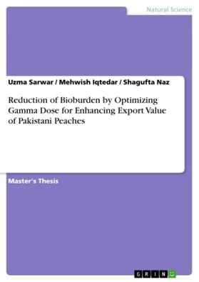 Sarwar / Iqtedar / Naz |  Reduction of Bioburden by Optimizing Gamma Dose for Enhancing Export Value of Pakistani Peaches | Buch |  Sack Fachmedien