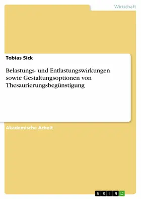 Sick |  Belastungs- und Entlastungswirkungen sowie Gestaltungsoptionen von Thesaurierungsbegünstigung | eBook | Sack Fachmedien