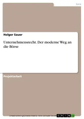 Sauer |  Unternehmensrecht. Der moderne Weg an die Börse | eBook | Sack Fachmedien