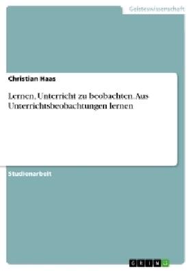 Haas |  Lernen, Unterricht zu beobachten. Aus Unterrichtsbeobachtungen lernen | Buch |  Sack Fachmedien