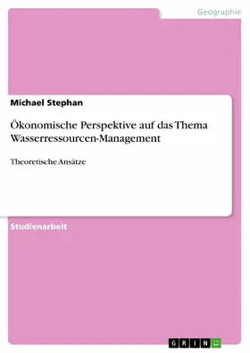Stephan |  Ökonomische Perspektive auf das Thema Wasserressourcen-Management | eBook | Sack Fachmedien