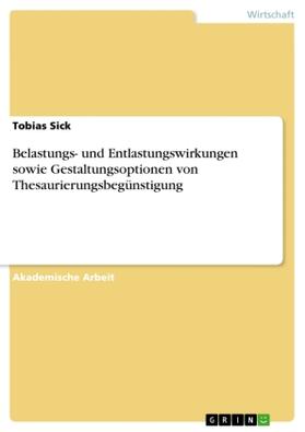 Sick |  Belastungs- und Entlastungswirkungen sowie Gestaltungsoptionen von Thesaurierungsbegünstigung | Buch |  Sack Fachmedien