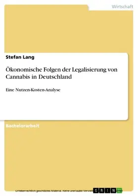 Lang |  Ökonomische Folgen der Legalisierung von Cannabis in Deutschland | eBook | Sack Fachmedien
