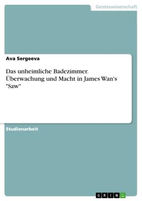 Sergeeva |  Das unheimliche Badezimmer. Überwachung und Macht in James Wan's "Saw" | Buch |  Sack Fachmedien