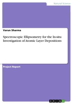 Sharma |  Spectroscopic Ellipsometry for the In-situ Investigation of Atomic Layer Depositions | Buch |  Sack Fachmedien