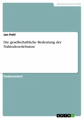 Pohl |  Die gesellschaftliche Bedeutung der Nahtodeserlebnisse | eBook | Sack Fachmedien