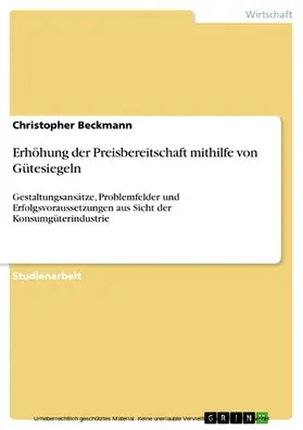 Beckmann |  Erhöhung der Preisbereitschaft mithilfe von Gütesiegeln | eBook | Sack Fachmedien