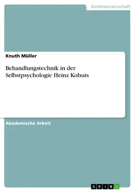 Müller |  Behandlungstechnik in der Selbstpsychologie Heinz Kohuts | eBook | Sack Fachmedien