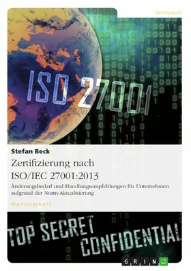 Beck |  Zertifizierung nach ISO/IEC 27001:2013. Änderungsbedarf und Handlungsempfehlungen für Unternehmen aufgrund der Norm-Aktualisierung | eBook | Sack Fachmedien