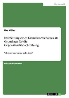 Müller | Erarbeitung eines Grundwortschatzes als Grundlage für die Gegenstandsbeschreibung | Buch | 978-3-656-94178-1 | sack.de