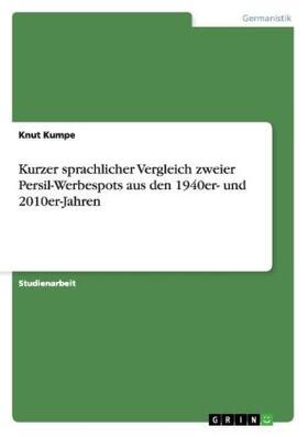 Kumpe |  Kurzer sprachlicher Vergleich zweier Persil-Werbespots aus den 1940er- und 2010er-Jahren | Buch |  Sack Fachmedien